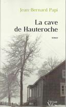 Couverture du livre « La cave de Hauteroche » de Jean-Bernard Papi aux éditions Croit Vif