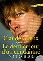 Couverture du livre « Claude Gueux ; le dernier jour d'un condamné » de Victor Hugo aux éditions Culture Commune