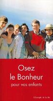 Couverture du livre « Osez le bonheur pour vos enfants » de Hubert Lelievre aux éditions Peuple Libre