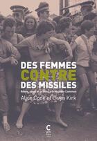 Couverture du livre « Des femmes contre des missiles : rêves, idées et actions à Greenham Common » de Gwyn Kirk et Alice Cook aux éditions Cambourakis