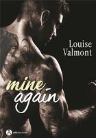 Couverture du livre « Mine again » de Louise Valmont aux éditions Editions Addictives