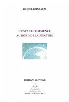 Couverture du livre « L'espace commence au bord de la fenêtre » de Daniel Birnbaum aux éditions Alcyone