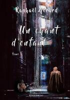 Couverture du livre « Un chant d'enfant t.2 » de Raphael Gerard aux éditions Editions Lc