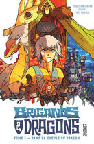 Couverture du livre « Brigands & dragons t.1 : dans la gueule du dragon » de Galaad et Sebastian Girner aux éditions Hicomics