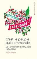 Couverture du livre « C'est le peuple qui commande : la Révolution des oeillets, 1974-1976 » de Victor Pereira aux éditions Editions Du Detour