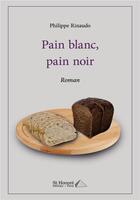 Couverture du livre « Pain blanc, pain noir » de Rinaudo Philippe aux éditions Saint Honore Editions