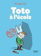 Couverture du livre « Toto à l'école » de Laurent Gaulet aux éditions First