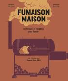 Couverture du livre « Fumaison maison : offset, texan, smoker & co, techniques, plans et recettes » de  aux éditions First