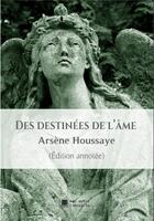 Couverture du livre « Des destinées de l'âme » de Arsene Houssaye aux éditions Mon Autre Librairie