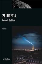 Couverture du livre « 21 Lutetia » de Franck Saffioti aux éditions Le Realgar