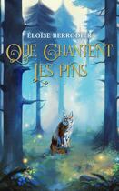 Couverture du livre « Que chantent les pins » de Eloise Berrodier aux éditions L'alsacienne Independante