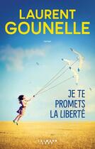 Couverture du livre « Je te promets la liberté » de Laurent Gounelle aux éditions Calmann-lvy