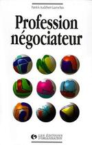 Couverture du livre « Profession Negociateur » de Lasrochas Audebert aux éditions Organisation