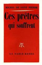 Couverture du livre « Ces pretres qui souffrent » de Saint Pierre M D. aux éditions Table Ronde