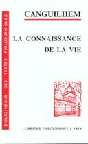 Couverture du livre « La connaissance de la vie » de Georges Canguilhem aux éditions Vrin