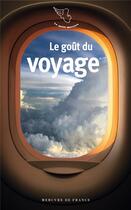 Couverture du livre « Le gout du voyage » de Collectifs Mercure D aux éditions Mercure De France