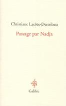 Couverture du livre « Passage par Nadja » de Christiane Lacote-Destribats aux éditions Galilee