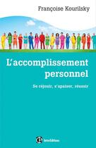 Couverture du livre « L'accomplissement personnel ; se réjouir, s'apaiser, réussir » de Francoise Kourilsky aux éditions Intereditions