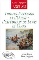 Couverture du livre « Thomas jefferson et l'ouest : l'expédition de lewis et clark » de Pierre Lagayette aux éditions Ellipses