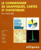 Couverture du livre « Le commentaire de graphiques, cartes et statistiques en histoire » de Turrel/Eck/Le aux éditions Ellipses