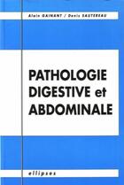 Couverture du livre « Pathologie digestive et abdominale » de Gainant/Sautereau aux éditions Ellipses