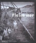 Couverture du livre « Pleine Mer » de Jean Gaumy aux éditions La Martiniere