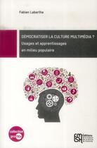 Couverture du livre « Démocratiser la culture multimédia ? » de Labarthe Fabien aux éditions Maison Des Sciences De L'homme