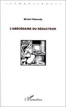 Couverture du livre « L'abécédaire du rédacteur » de Michel Rebondy aux éditions L'harmattan