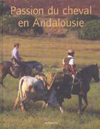 Couverture du livre « Passion du cheval en andalousie » de Ermine Herscher aux éditions Actes Sud