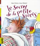 Couverture du livre « Le secret de la petite souris » de Alain Chiche et Anne Wilsdorf aux éditions Bayard Jeunesse