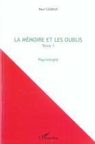 Couverture du livre « La memoire et les oublis - vol01 - tome 1 - psychologie » de Paul Cazayus aux éditions L'harmattan