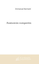Couverture du livre « Anatomies Comparees » de Normant Emmanuel aux éditions Le Manuscrit