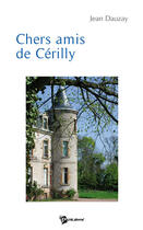 Couverture du livre « Chers amis de Cérilly » de Dauzay aux éditions Publibook