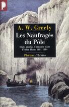 Couverture du livre « Les naufragés du pôle ; trois années d'errance dans l'enfer blanc 1881-1884 » de Adolphus Washington Greely aux éditions Libretto