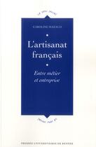 Couverture du livre « L'artisanat francais ; entre métier et entreprise » de Caroline Mazaud aux éditions Pu De Rennes