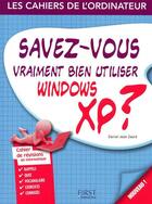 Couverture du livre « Savez-vous vraiment bien utiliser Windows XP ? » de Daniel-Jean David aux éditions First Interactive