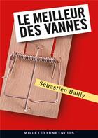 Couverture du livre « Le meilleur des vannes » de Sebastien Bailly aux éditions Mille Et Une Nuits