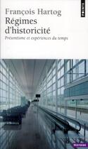 Couverture du livre « Régimes d'historicité ; présentisme et expériences du temps » de François Hartog aux éditions Points