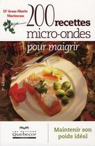 Couverture du livre « 200 recettes micro-ondes pour maigrir (2e édition ) » de Jean-Marie Marineau aux éditions Quebecor