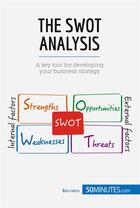 Couverture du livre « The swot analysis : develop strengths to decrease the weaknesses of your business » de  aux éditions 50minutes.com