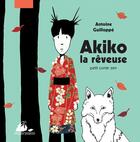 Couverture du livre « Akiko, la rêveuse ; petit conte zen » de Antoine Guilloppe aux éditions Editions Philippe Picquier