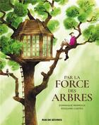 Couverture du livre « Par la force des arbres » de Edouard Cortes et Dominique Mermoux aux éditions Rue De Sevres