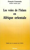Couverture du livre « Les voies de l'islam en afrique orientale » de Francois Constantin aux éditions Karthala