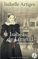 Couverture du livre « Isabeau de Limeuil, la scandaleuse » de Isabelle Artiges aux éditions De Boree