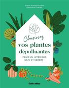 Couverture du livre « Choisissez vos plantes dépolluantes pour un intérieur sain et serein ! » de Genevieve Chaudet et Ariane Asseray Boixiere aux éditions Rustica