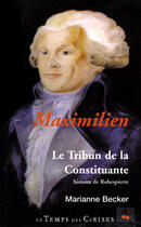 Couverture du livre « Robespierre, le tribun de la constituante » de Marianne Becker aux éditions Le Temps Des Cerises