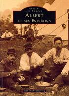 Couverture du livre « Albert et ses environs » de Jean-Michel Declercq aux éditions Editions Sutton