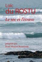 Couverture du livre « Le soc et l'étrave » de Loic Du Rostu aux éditions La Decouvrance