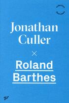 Couverture du livre « Roland Barthes » de Jonathan Culler aux éditions Pu De Vincennes