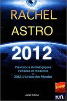 Couverture du livre « Prévisions astrologiques 2012 ; pensées et ressentis sur 2012 ou L'union des mondes » de Rachel aux éditions Aleas